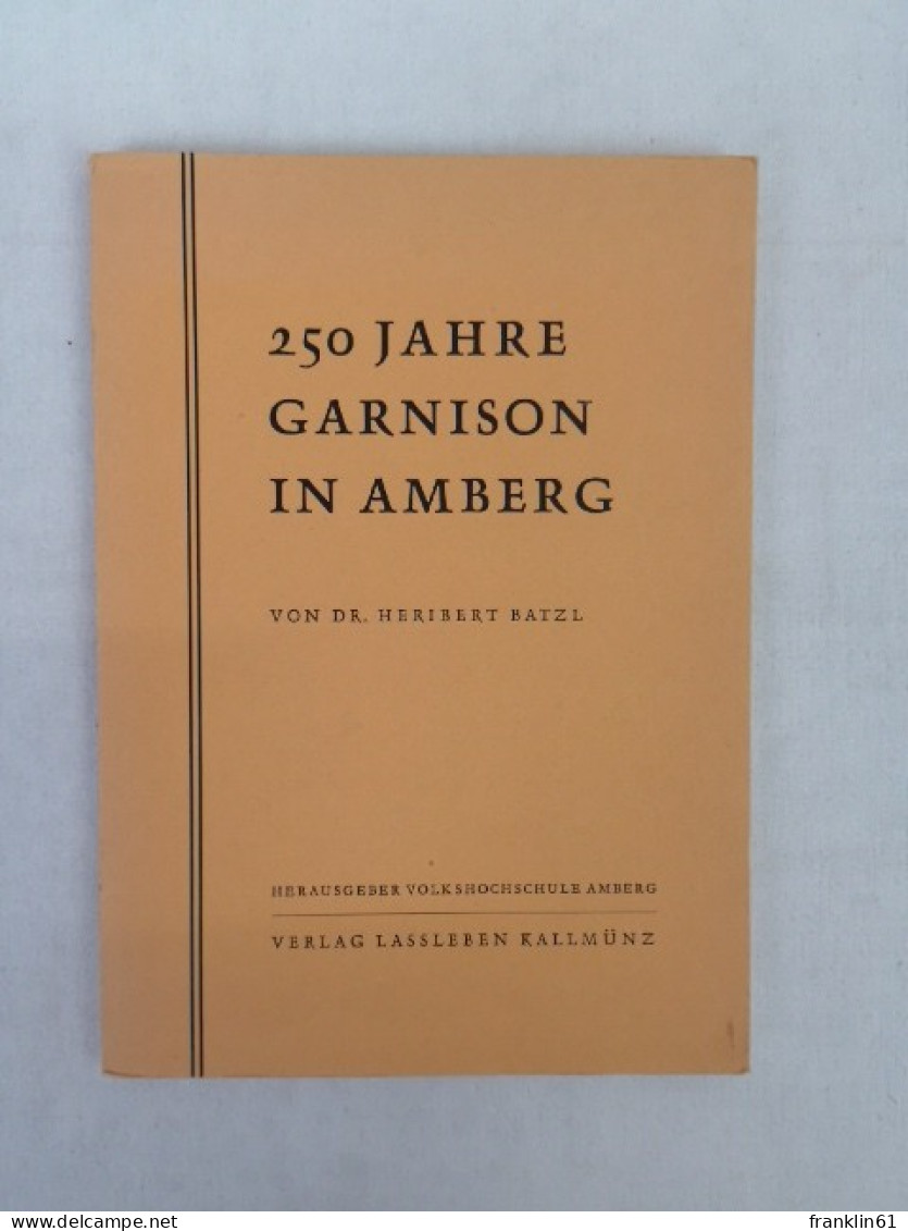 250 Jahre Garnison In Amberg. - Police & Military