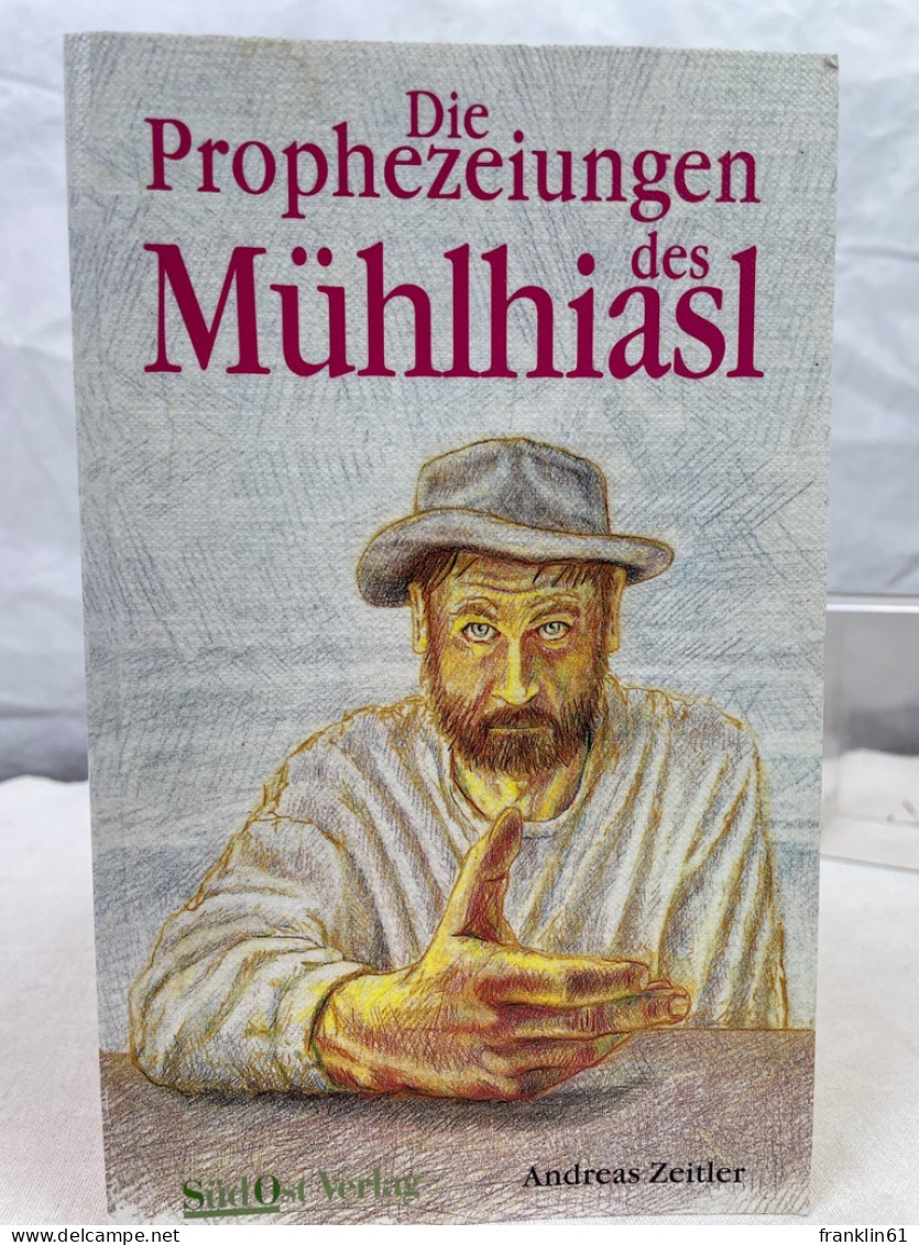 Die Prophezeiungen Des Mühlhiasl. - Sonstige & Ohne Zuordnung