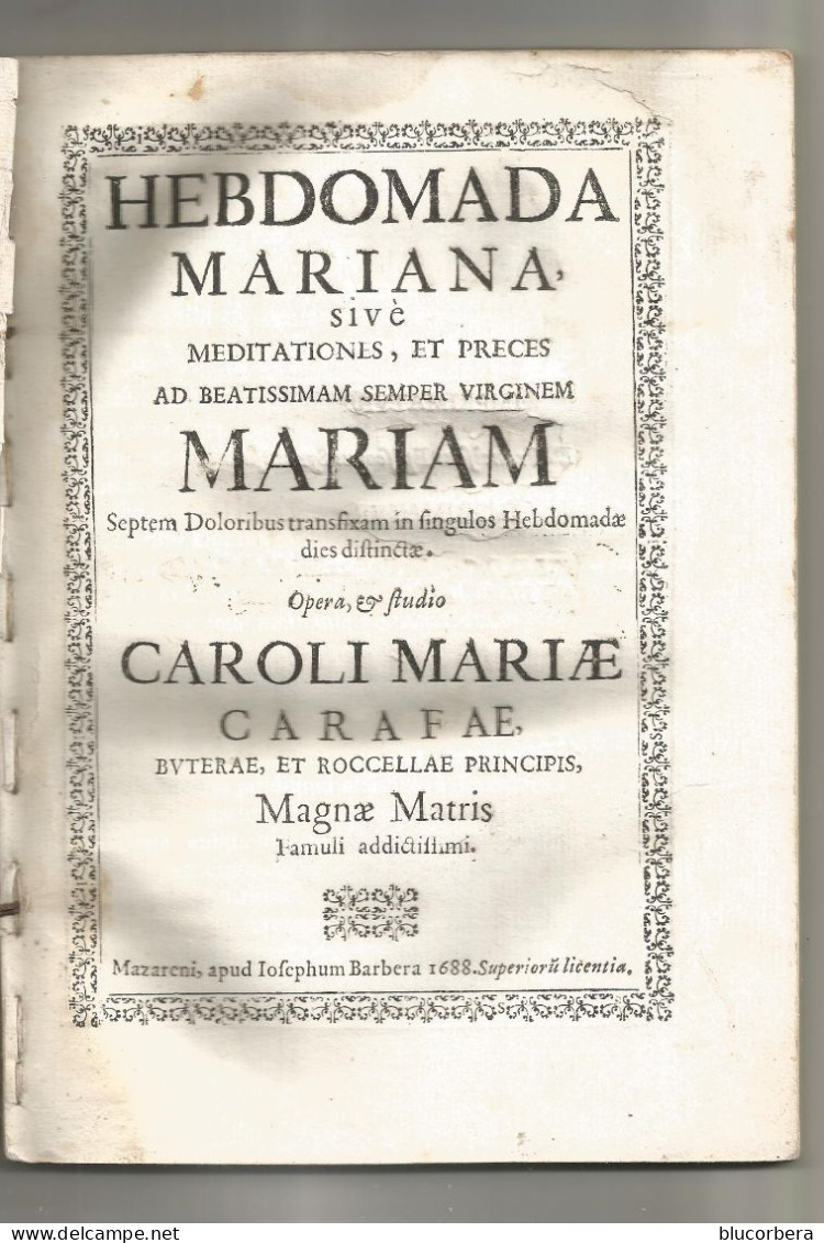 CARAFA CAROLO MARIAE:  J. BARBERA 1688: MAZZARINO. HEBDOMADA MARIANA SIVE MEDITATIONES ET PRECES AD BEATISSIMAM - Libri Antichi