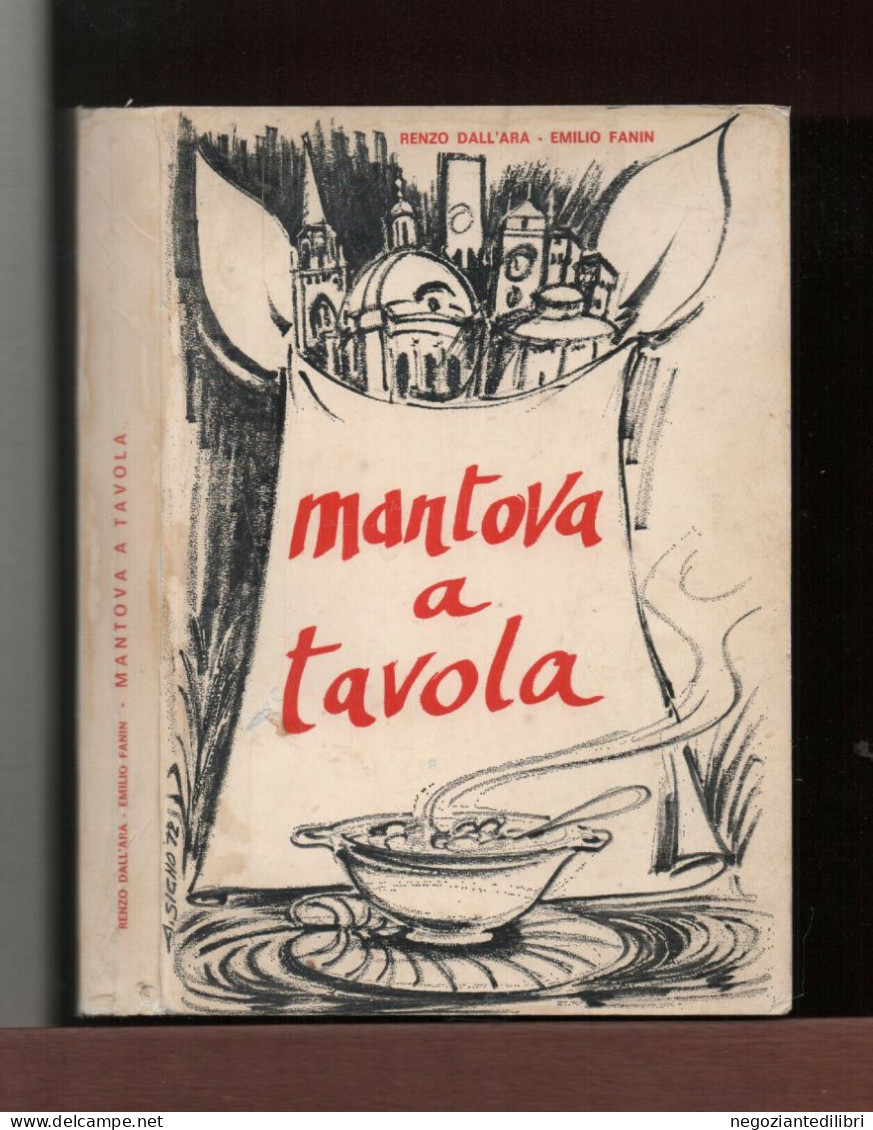 Gastronomia Ristoranti+Dall'Ara Fanin MANTOVA IN TAVOLA.-Ed.CITEM MANTOVA 1973 - Salud Y Belleza