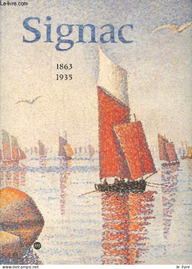 Signac 1863-1935 - Paris Galeries Nationales Du Grand Palais 27 Fév.-28 Mai 2001 - Amsterdam Van Gogh Museum 15 Juin-9 S - Art