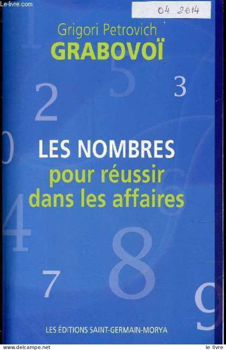 Les Nombres Pour Réussir Dans Les Affaires. - Grabovoï Grigori Petrovich - 2014 - Comptabilité/Gestion