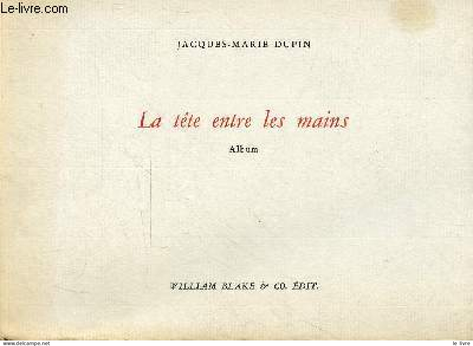 La Tête Entre Les Mains - Album - Dédicacé Par L'auteur. - Dupin Jacques-Marie - 1991 - Livres Dédicacés