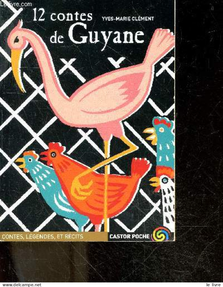 12 Contes De Guyane - Contes, Legendes Et Recits- Pourquoi Les Morts Ne Reviennent Jamais Au Pays Des Vivants, Compere C - Contes