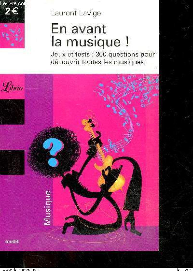 En Avant La Musique - Jeux Et Tests: 300 Questions Pour Decouvrir Toutes Les Musiques - N° 639 - Laurent Lavigne - 2004 - Musique