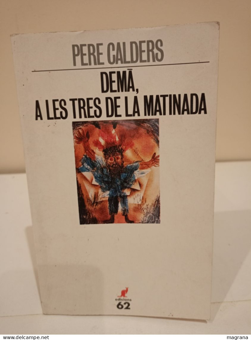 Demà, A Les Tres De La Matinada. Pere Calders. Edicions 62. 1992. 127 Pàgines. - Romane