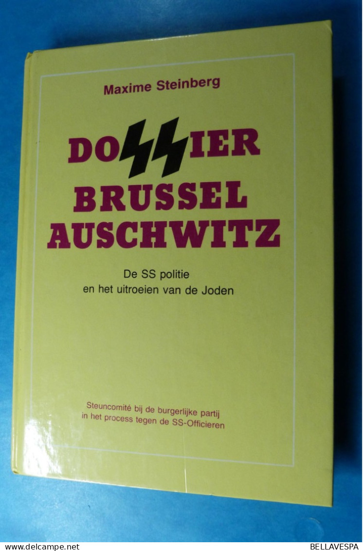 "Dossier Brussel AUSCHWITZ" 1940-1945  SS Politie En  Het Uitroeien Van De Joden  Door Maxime STEINBERG  Proces '80-1981 - Guerre 1939-45