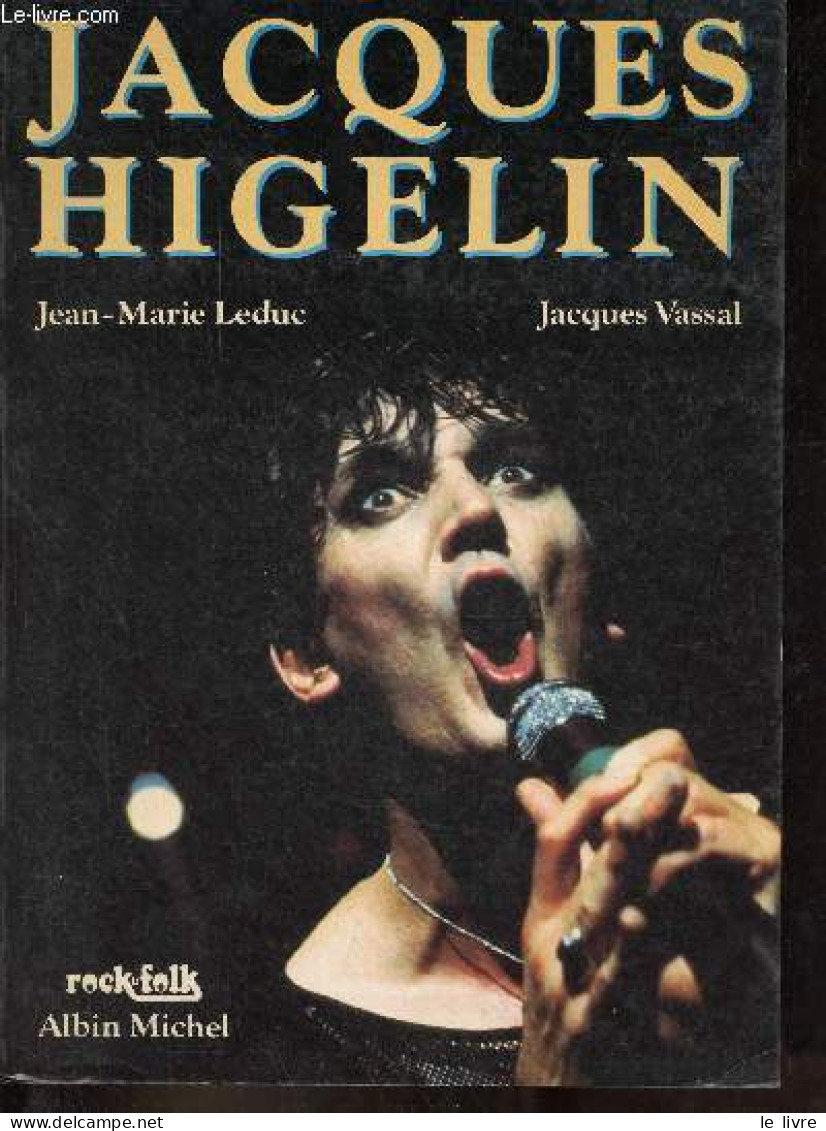 Jacques Higelin - Collection Rock & Folk. - Leduc Jean-Marie & Vassal Jacques - 1985 - Musique