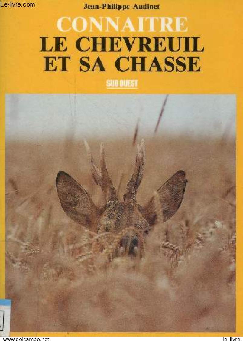 Connaître Le Chevreuil Et Sa Chasse - Collection "Chasses" . - Audinet Jean-Philippe - 1991 - Fischen + Jagen