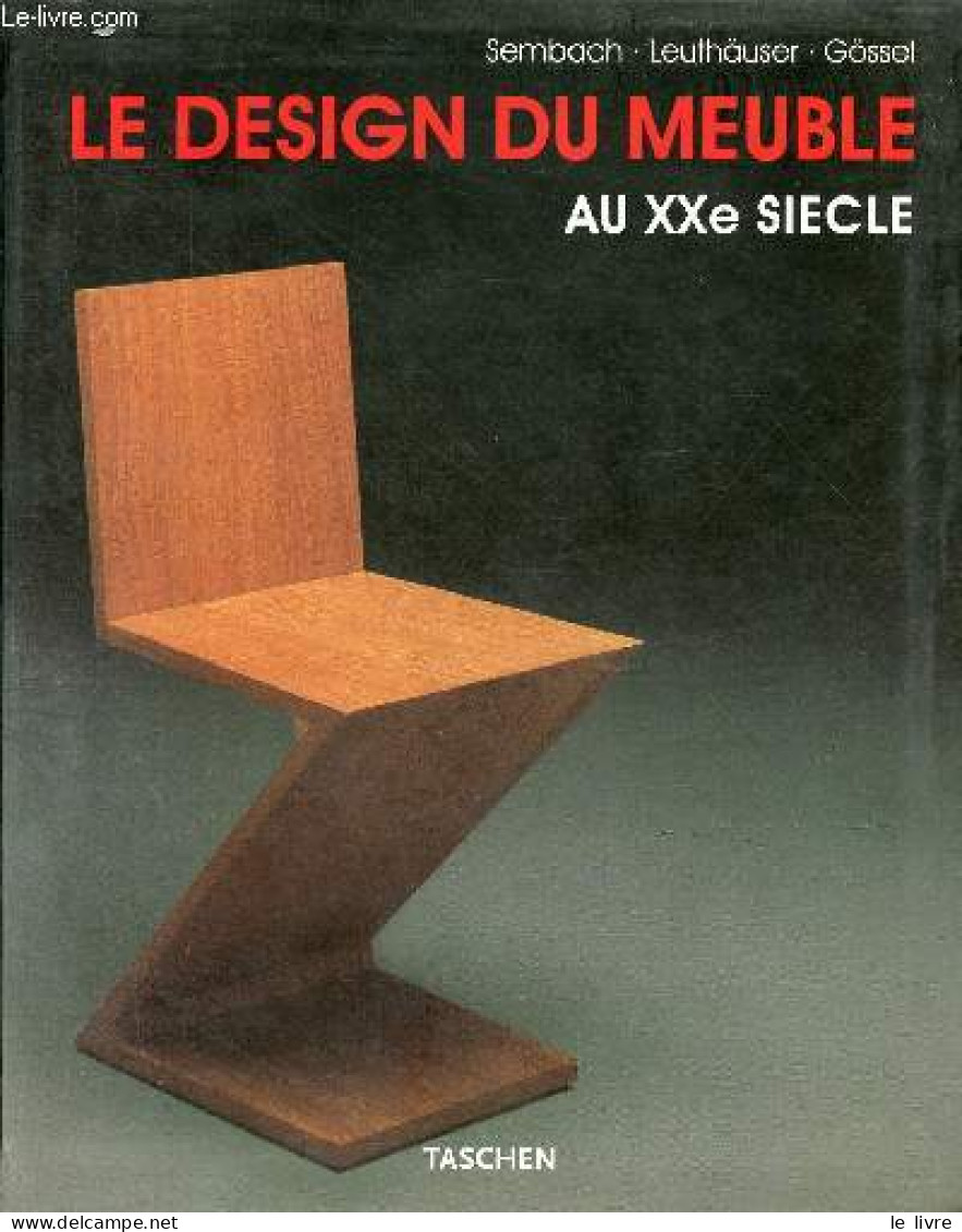 Le Design Du Meuble Au XXe Siècle. - K.J. Sembach & G.Leuthäuser & P.Gössel - 2002 - Home Decoration