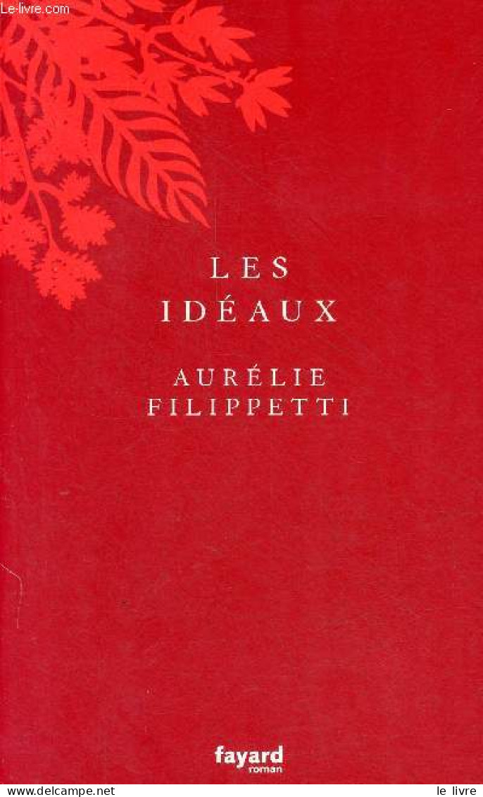 Les Idéaux - Roman - Dédicacé Par L'auteur. - Filippetti Aurélie - 2018 - Livres Dédicacés