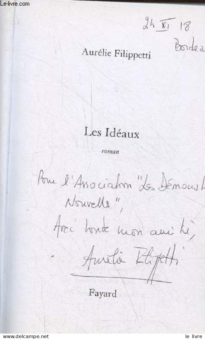 Les Idéaux - Roman - Dédicacé Par L'auteur. - Filippetti Aurélie - 2018 - Livres Dédicacés