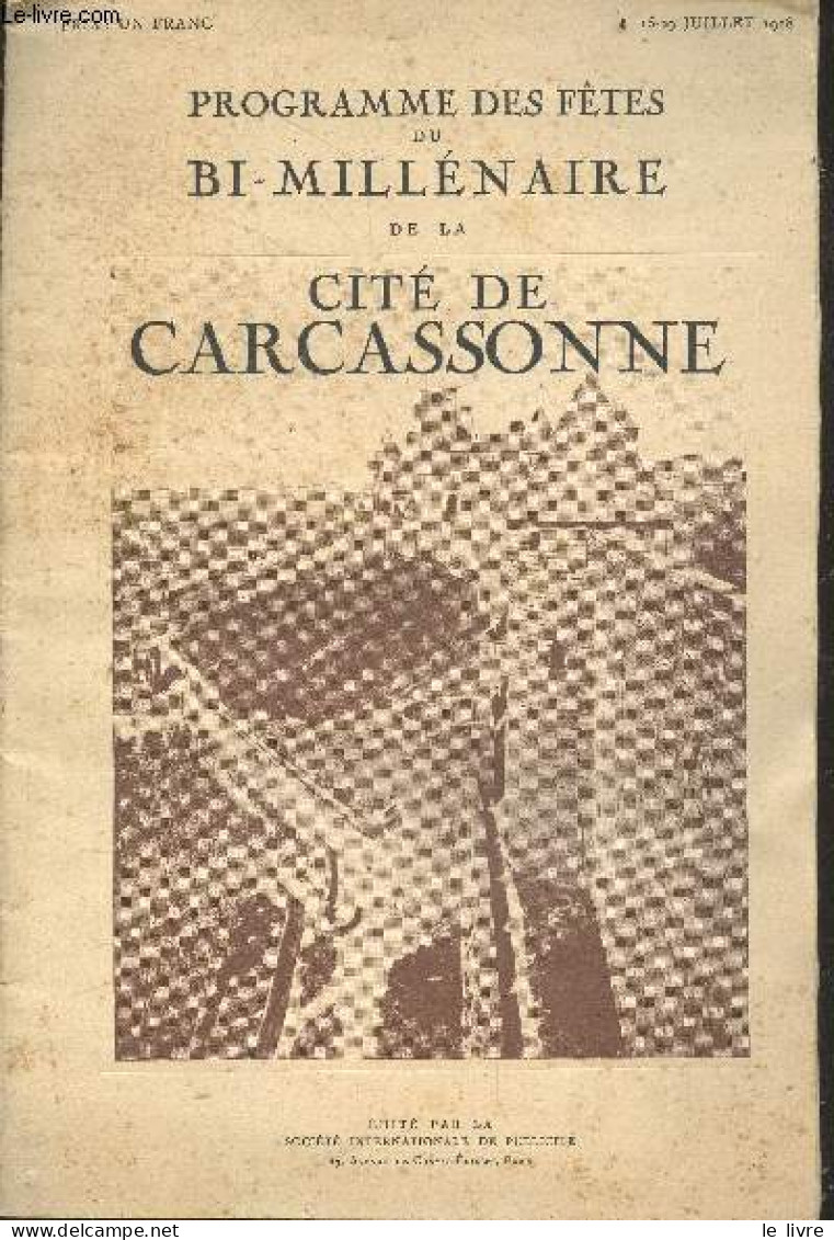 Programme Des Fetes Du Bi Millenaire De La Cite De Carcassonne - 15/29 Juillet 1928- Gaston Combeleran, Ceux A Qui On Do - Languedoc-Roussillon