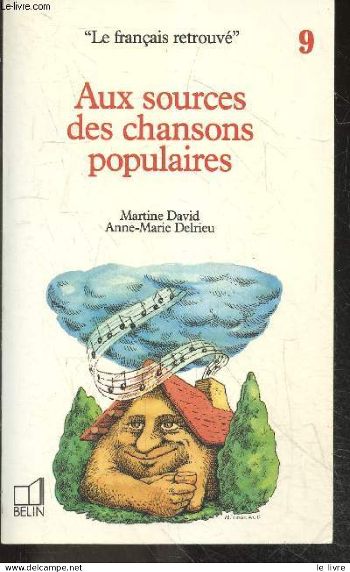Au Sources Des Chansons Populaires - Collection Le Francais Retrouve N°9 - David Martine / Delrieu Anne-marie / Nicoulau - Música