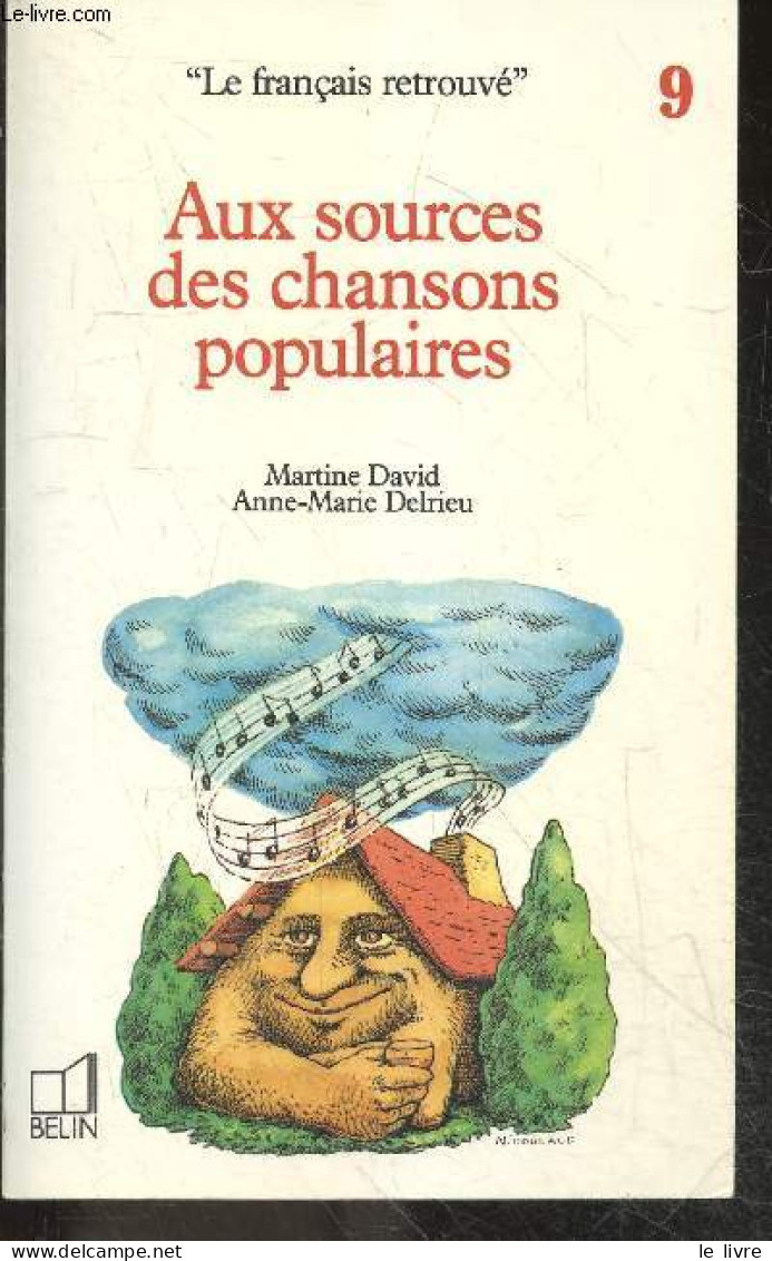 Au Sources Des Chansons Populaires - Collection Le Francais Retrouve N°9 - David Martine / Delrieu Anne-marie / Nicoulau - Musique