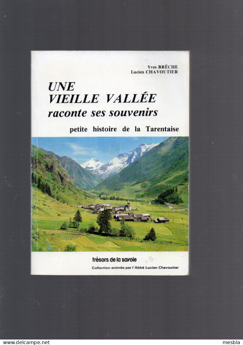 UNE VIEILLE  VALLEE  Raconte Ses Souvenirs -  Petite Histoire De La Tarentaise -  Trésors De La Savoie - Rhône-Alpes