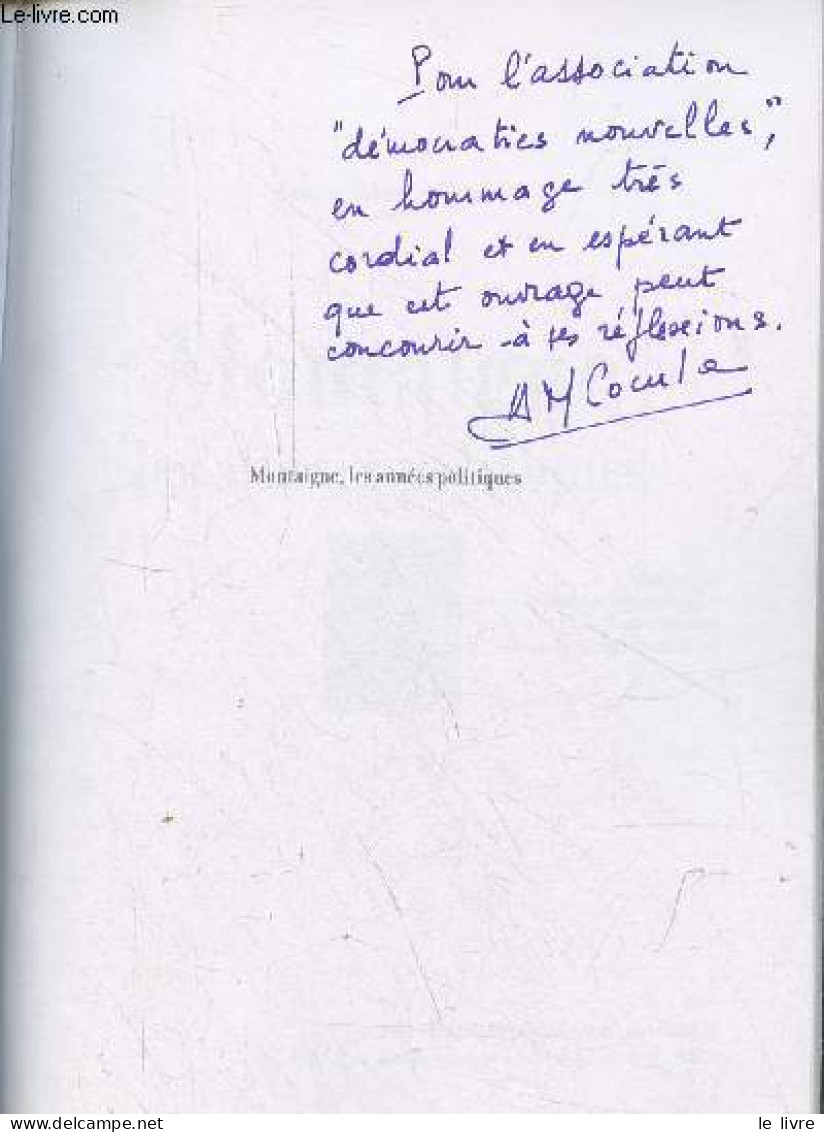 Montaigne Les Années Politiques - Dédicacé Par L'auteur. - Cocula Anne-Marie - 2011 - Livres Dédicacés