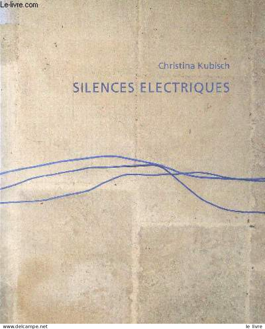 Christina Kubisch Silences Electriques - Dédicace De Christina Kubisch. - Besacier Hubert - 2011 - Livres Dédicacés