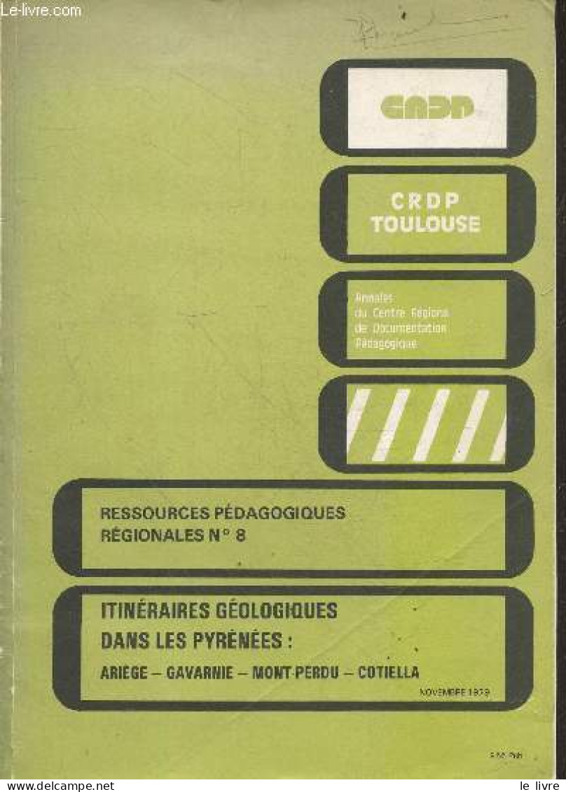 Ressources Pedagogiques Regionales N°8 Novembre 1979 - Itineraires Geologiques Dans Les Pyrenees : Ariege, Gavarnie, Mon - Languedoc-Roussillon