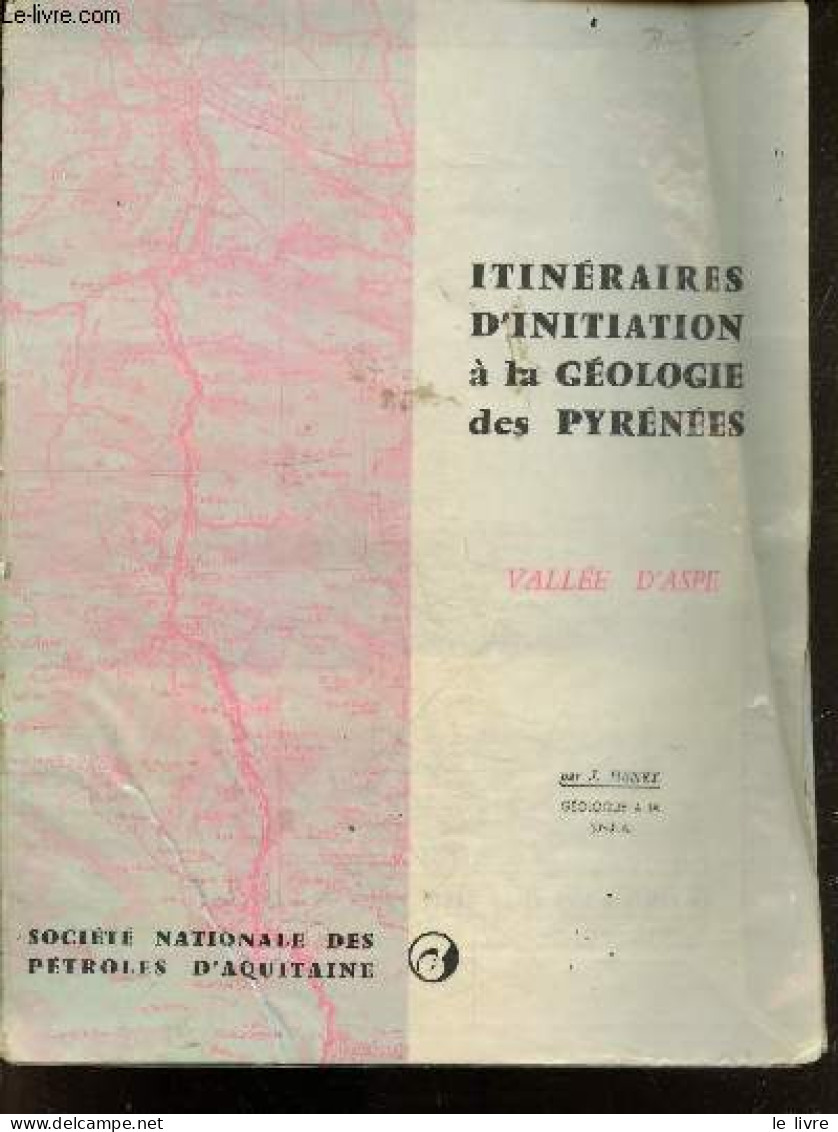 Itineraires D'initiation A La Geologie Des Pyrenees - Vallee D'Aspe - La Vallee D'aspe Et La Haute Vallee De L'aragon - - Midi-Pyrénées