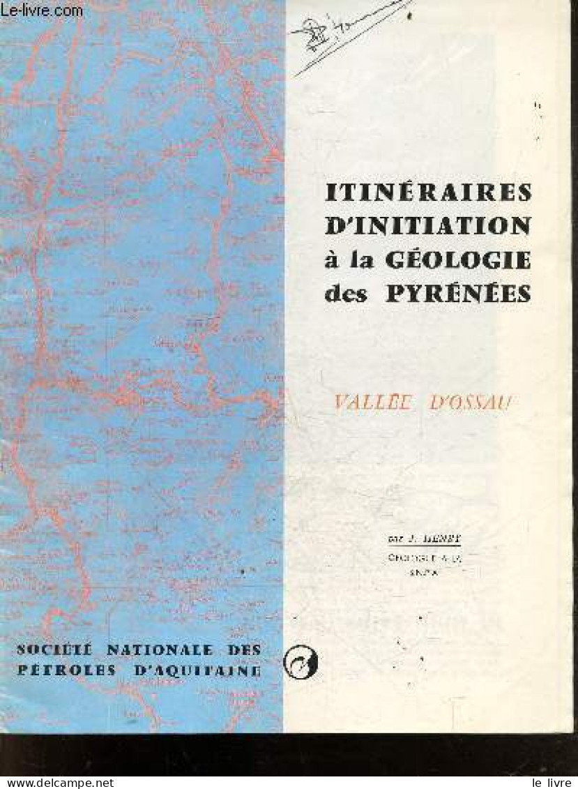 Itineraires D'initiation A La Geologie Des Pyrenees - Vallee D'ossau -les Vallees D'ossau Et Du Galleco - HENRY J. - 196 - Midi-Pyrénées