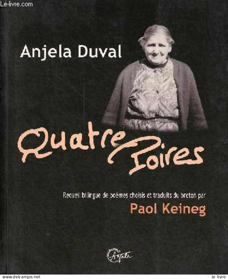 Quatre Poires - Recueil Bilingue De Poèmes Choisis Et Traduits Du Breton Par Paol Keinig. - Duval Anjela - 2003 - Cultura