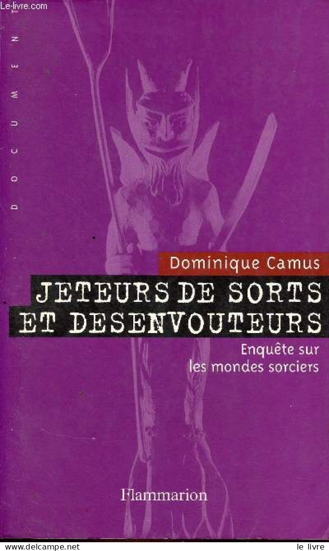 Jeteurs De Sorts Et Désenvouteurs - Enquête Sur Les Mondes Sorciers La Délivrance - Dédicacé Par L'auteur. - Camus Domin - Livres Dédicacés