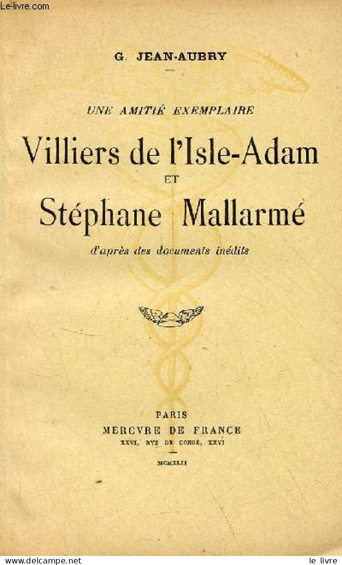 Une Amitié Exemplaire Villiers De L'Isle-Adam Et Stéphane Mallarmé D'après Des Documents Inédits - Dédicacé Par L'auteur - Livres Dédicacés