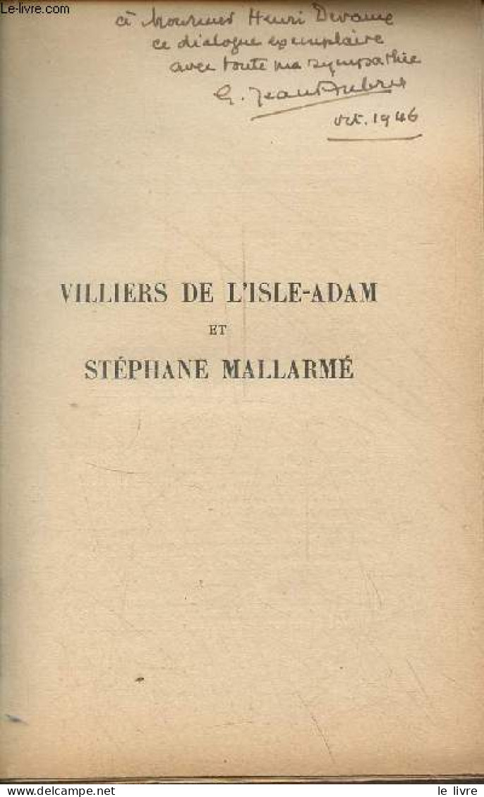 Une Amitié Exemplaire Villiers De L'Isle-Adam Et Stéphane Mallarmé D'après Des Documents Inédits - Dédicacé Par L'auteur - Livres Dédicacés