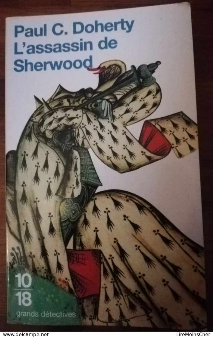 PAUL C DOHERTY L'ASSASSIN DE SHERWOOD 10/18 GRANDS DETECTIVES ROMAN POLICIER HISTORIQUE GUERRE CENT ANS MOYEN AGE - 10/18 - Bekende Detectives