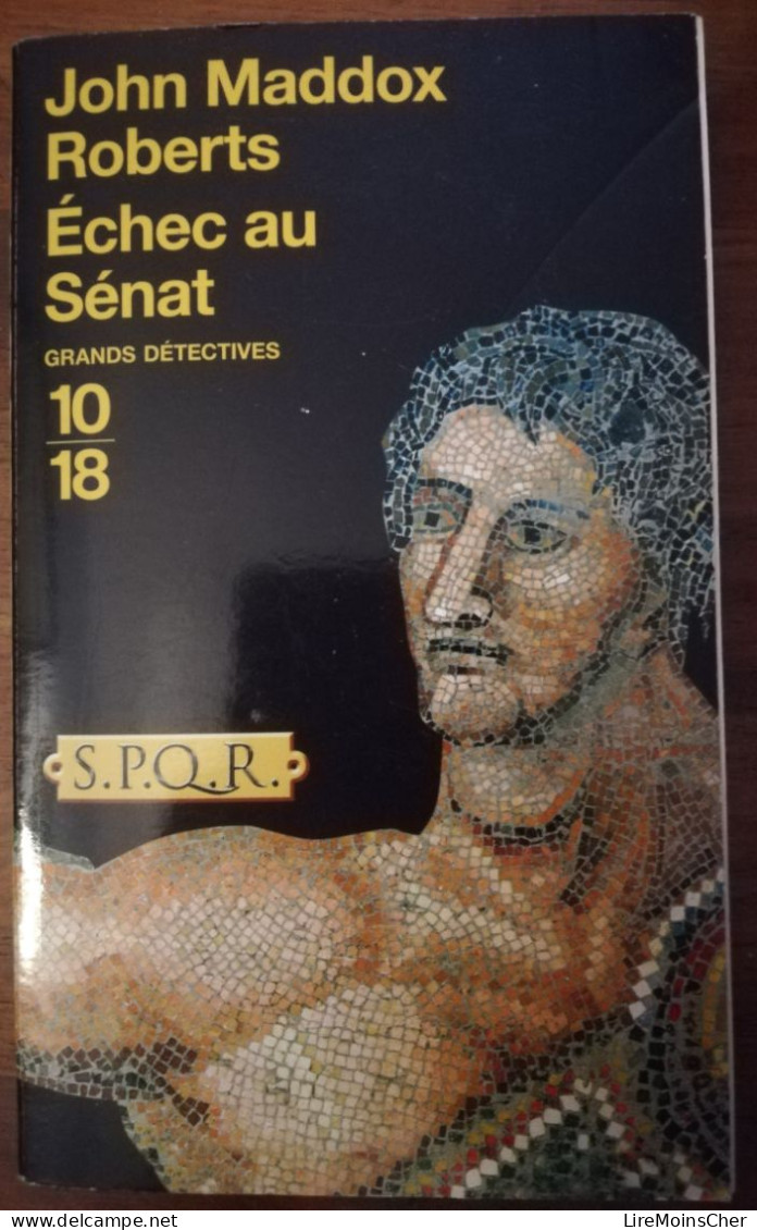 JOHN MADDOX ROBERTS ECHEC AU SENAT 10/18 GRANDS DETECTIVES ROMAN POLICIER HISTORIQUE ROME ANTIQUE ANTIQUITE - 10/18 - Grands Détectives