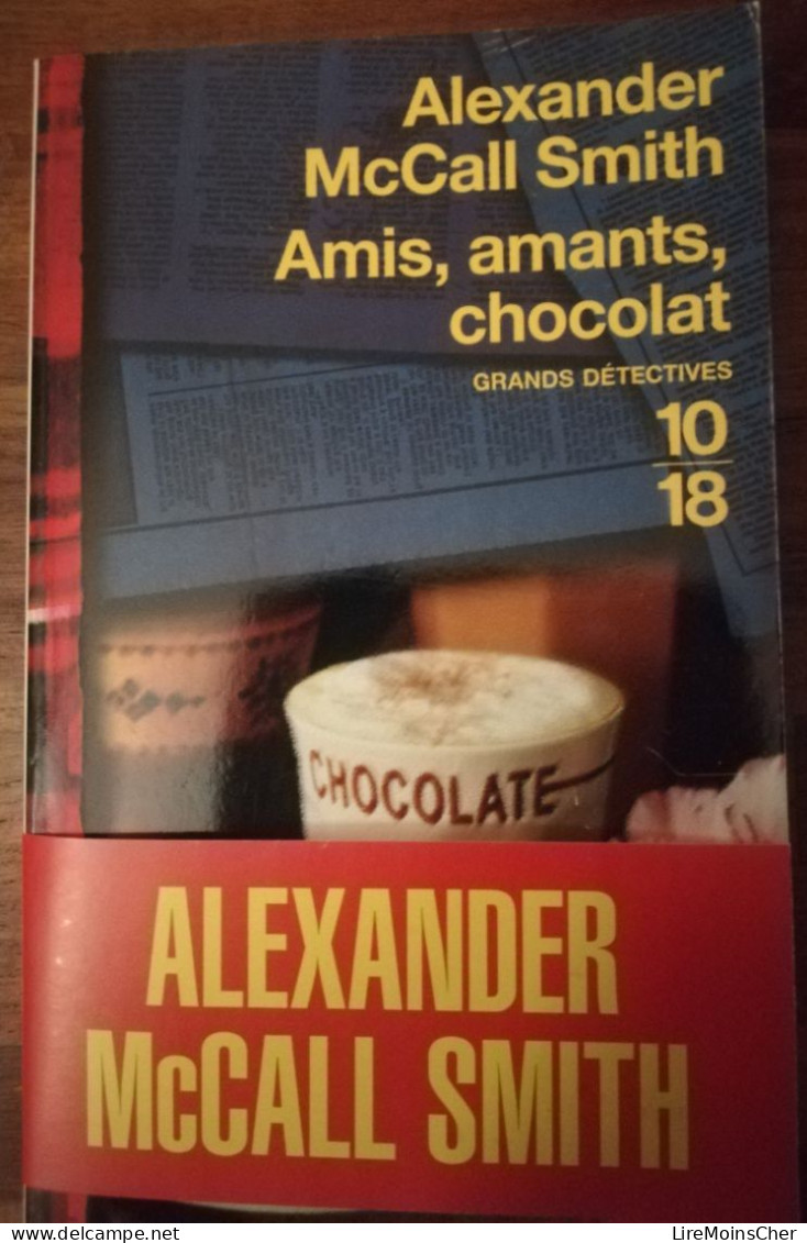 ALEXANDER McCALL SMITH AMIS AMANTS CHOCOLAT 10/18 GRANDS DETECTIVES ROMAN POLICIER HISTORIQUE - 10/18 - Grands Détectives
