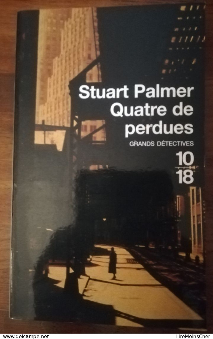 STUART PALMER QUATRE DE PERDUES 10/18 GRANDS DETECTIVES ROMAN POLICIER HISTORIQUE NEW YORK USA - 10/18 - Grands Détectives