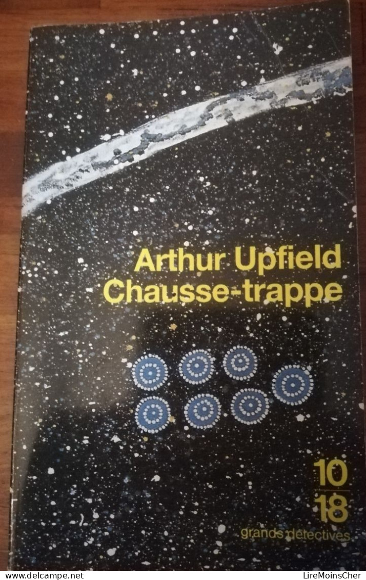 ARTHUR UPFIELD CHAUSSE-TRAPPE 10/18 GRANDS DETECTIVES ROMAN POLICIER POLAR AUSTRALIE - 10/18 - Grands Détectives