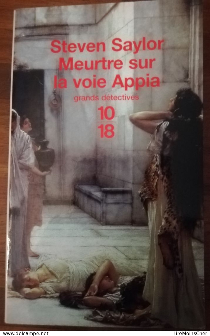 STEVEN SAYLOR MEURTRE SUR LA VIA APPIA 10/18 GRANDS DETECTIVES ROMAN POLICIER HISTORIQUE ANTIQUITE ROME ANTIQUE - 10/18 - Grands Détectives