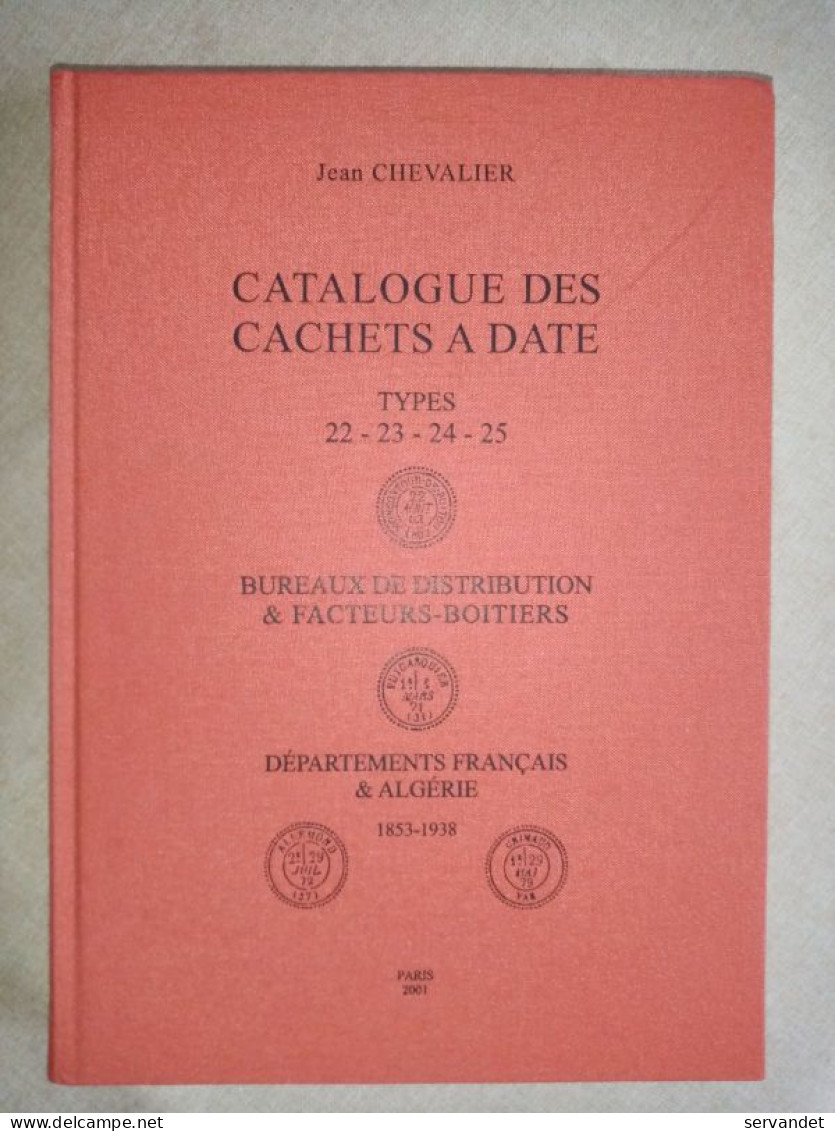 Jean Chevalier : Catalogue Des Cachets à Date Types 22 23 24 25 – Bureaux De Distribution & Facteurs-boitiers - Frankreich