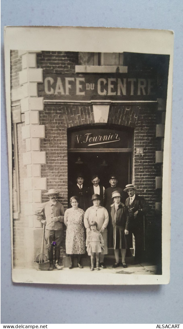 Carte Photo , Café Du Centre , V FOURNIER  , Nord Ou Picardie - Cafes