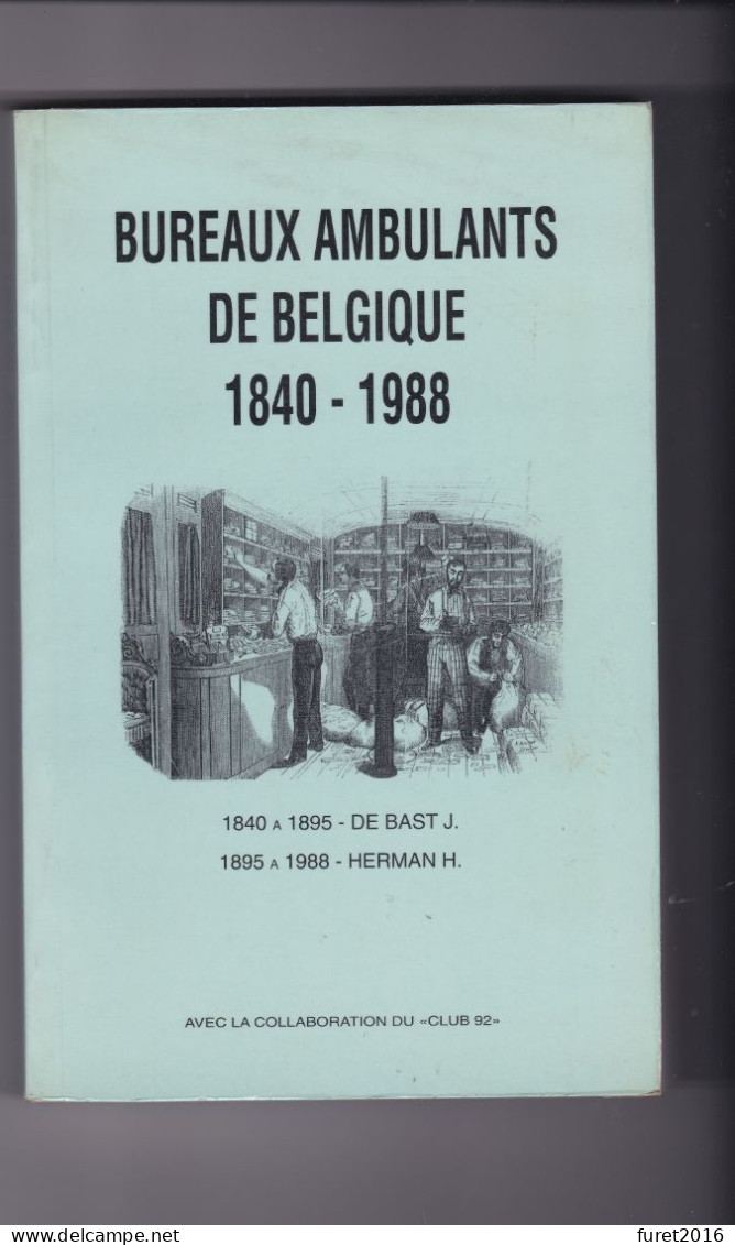 LIVRE BUREAUX AMBULANTS DE BELGIQUE 1840 1988  Par De Bast Herman 16 X 24 Cm 463 Pages - Handbücher