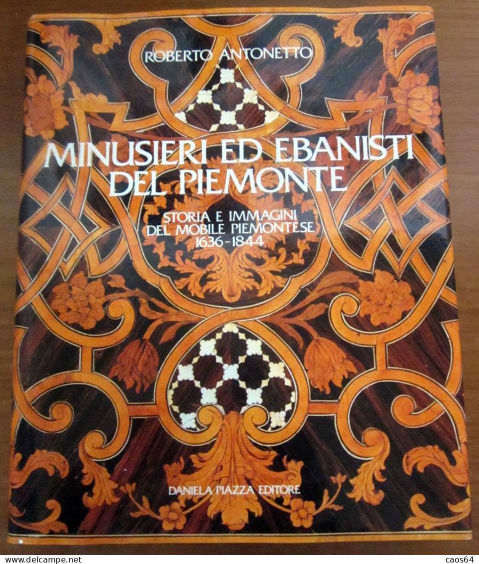 Minusieri Ed Ebanisti Del Piemonte Antonetto Daniela Piazza Editore 1985 - Arte, Antigüedades