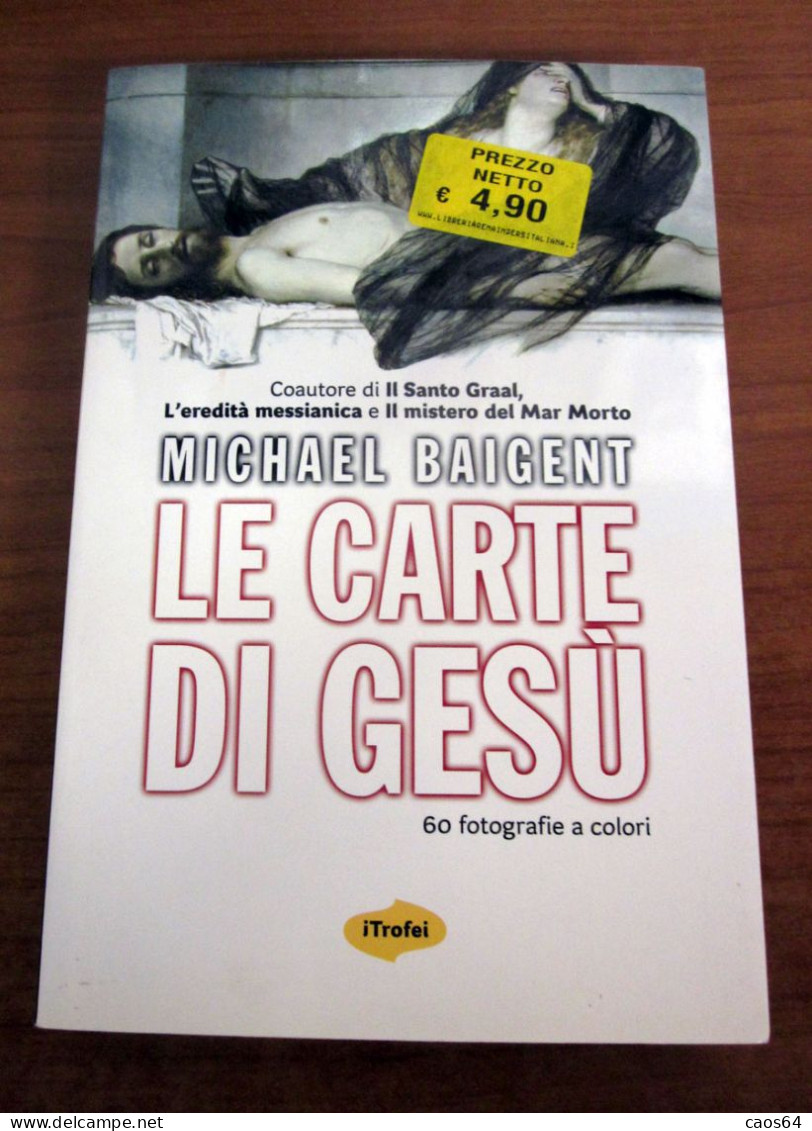 Le Carte Di Gesù Michael Baigent I Trofei 2007 - Religione