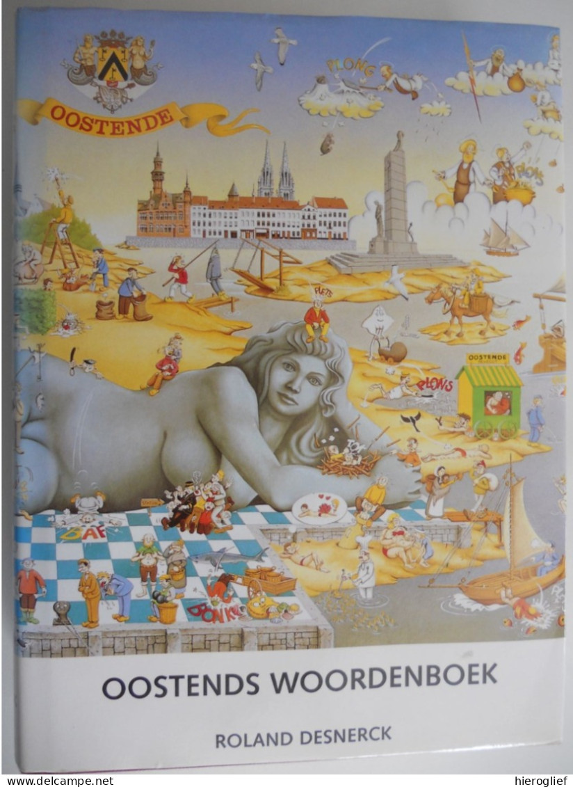 Oostends Woordenboek Door Roland Desnerck Oostende Kust Zee Vissers Streektaal Dialect Jargon K Jonckheere Clement Daubi - Andere & Zonder Classificatie