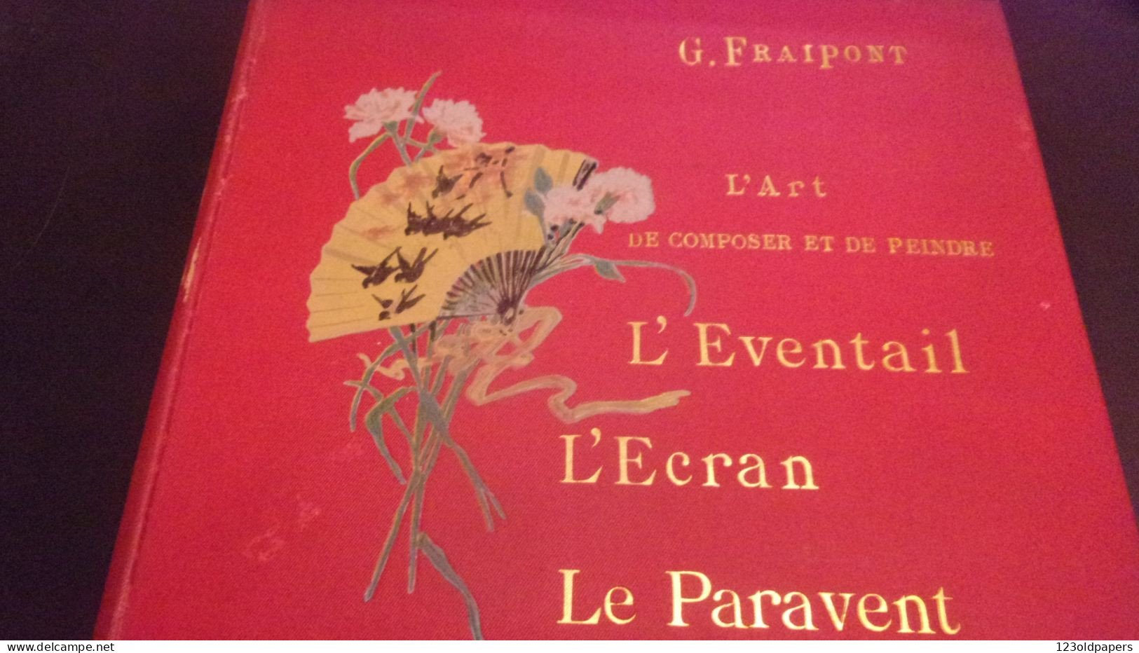 L 'éventail, L'écran Et Le Paravent ( L'art De Composer Et De Peindre) G. Fraipont Edité Par H. Laurens, - Fächer