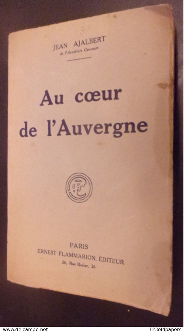 Au Coeur De L'Auvergne J. AJALBERT 1922 Flammarion Avec Envoi - Libri Con Dedica