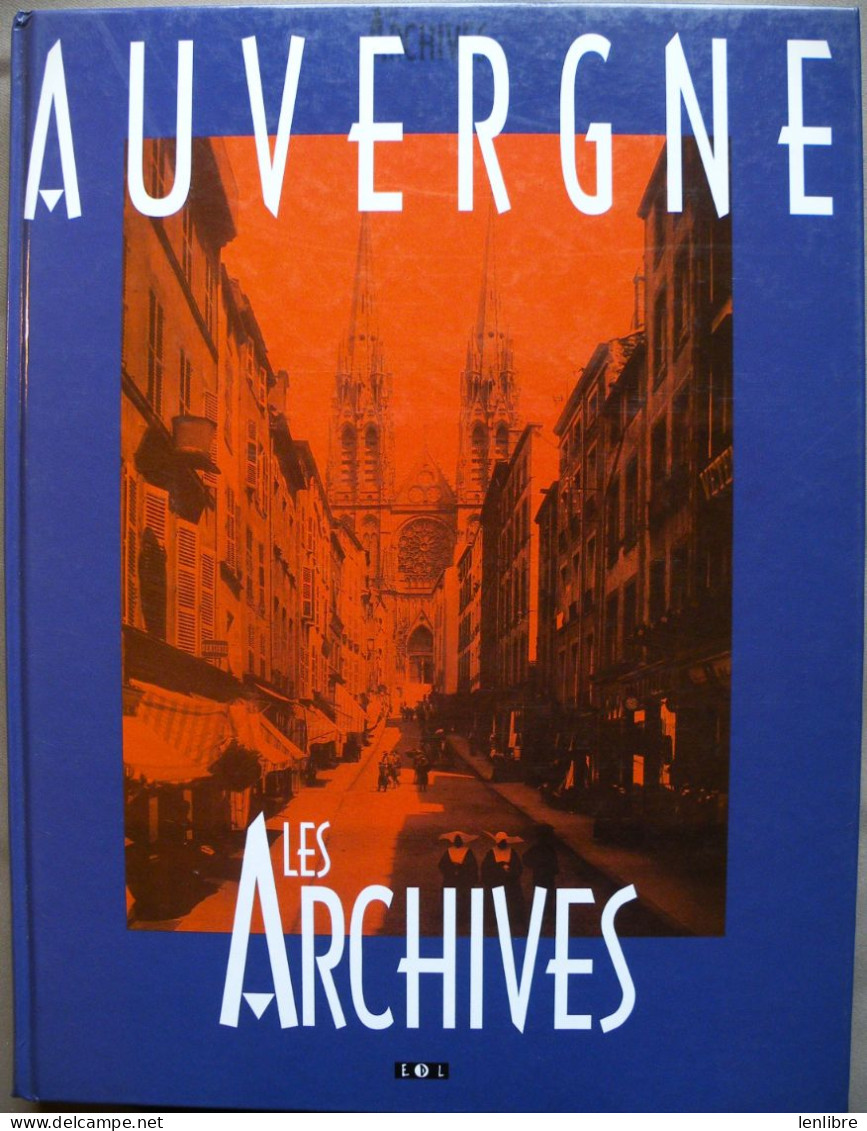 AUVERGNE. Les ARCHIVES. J.Borgé & N.Viasnoff. Ed. M. Trinckvel. 1993. - Auvergne
