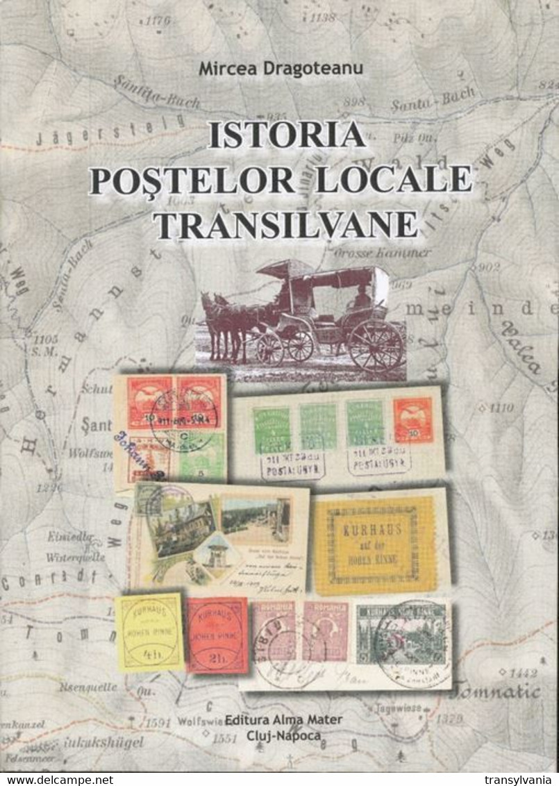 Mircea Dragoteanu (2008)  History Of Transylvania Hotel Post Hohe Rinne Bistra Magura Handbook & Catalog With Prices - Local Post Stamps