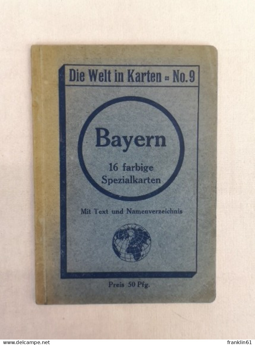 No. 9. Bayern. 16 Farbige Spezialkarten Mit Text Und Namensverzeichnis Des Bayerischen Gebietes. - Mappemondes