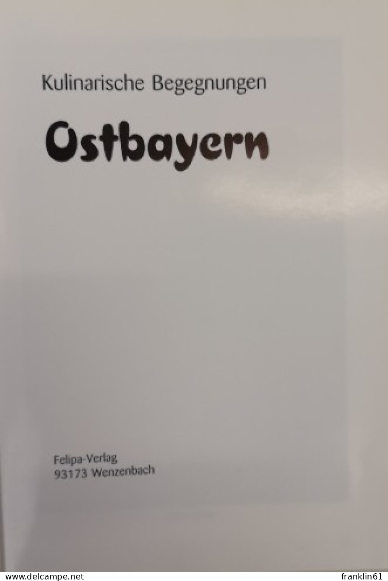 Kulinarische Begegnungen. Ostbayern. - Essen & Trinken