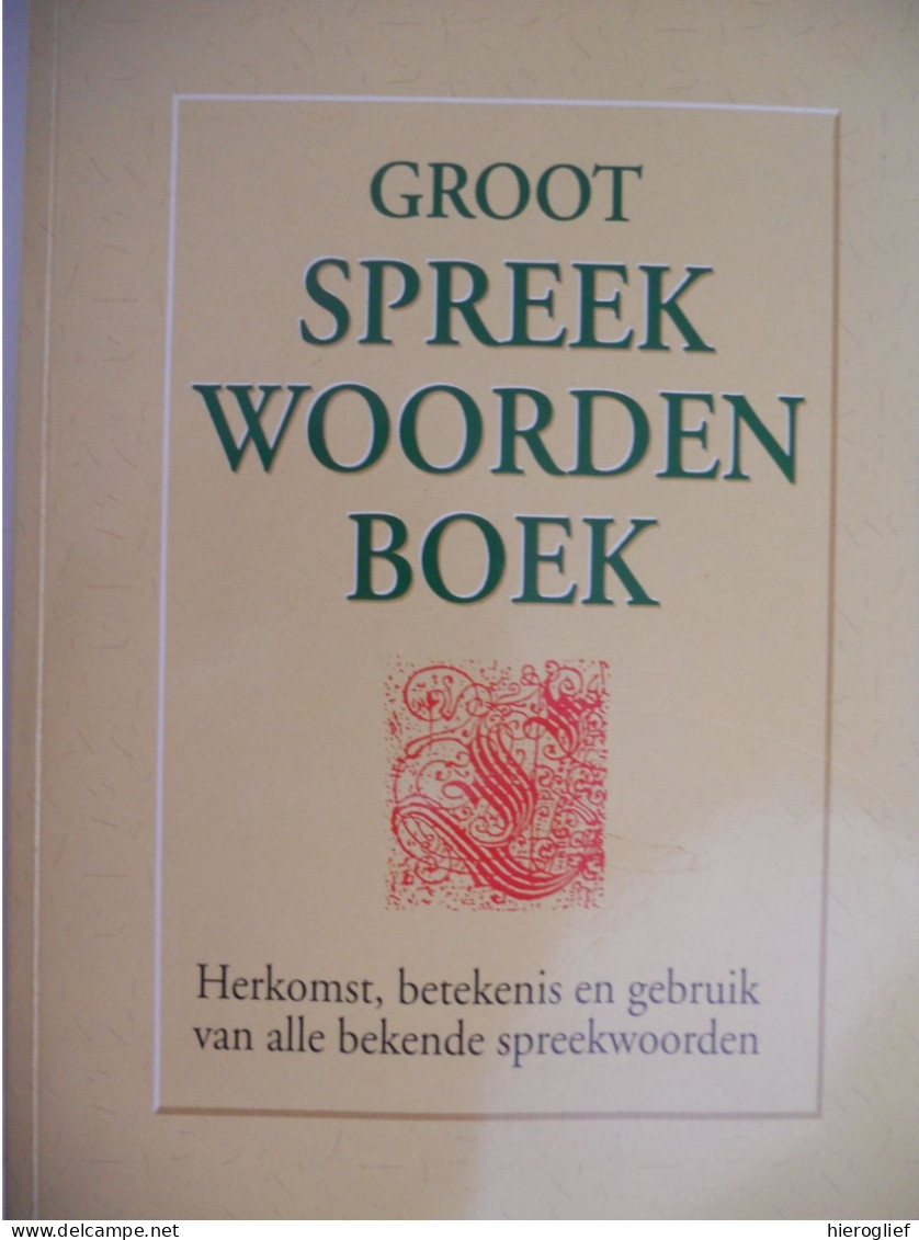 GROOT SPREEKWOORDENBOEK Herkomst Betekenis Gebruik Ed Van Eeden / Spreekwoorden Zegswijzen Uitdrukkingen - Otros & Sin Clasificación