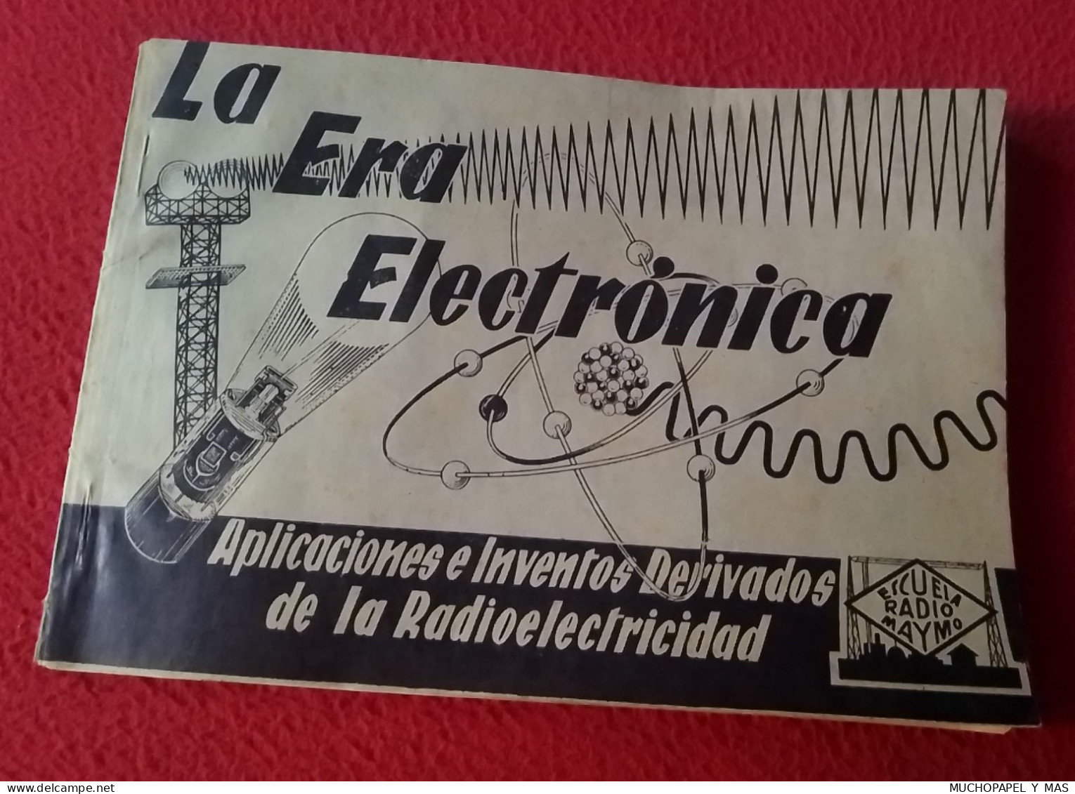 ANTIGUA REVISTA FASCÍCULO GUÍA LIBRITO O SIMIL LA ERA ELECTRÓNICA ESCUELA RADIO MAYMO RADIOELECTRICIDAD..VER FOTOS...... - Handwetenschappen