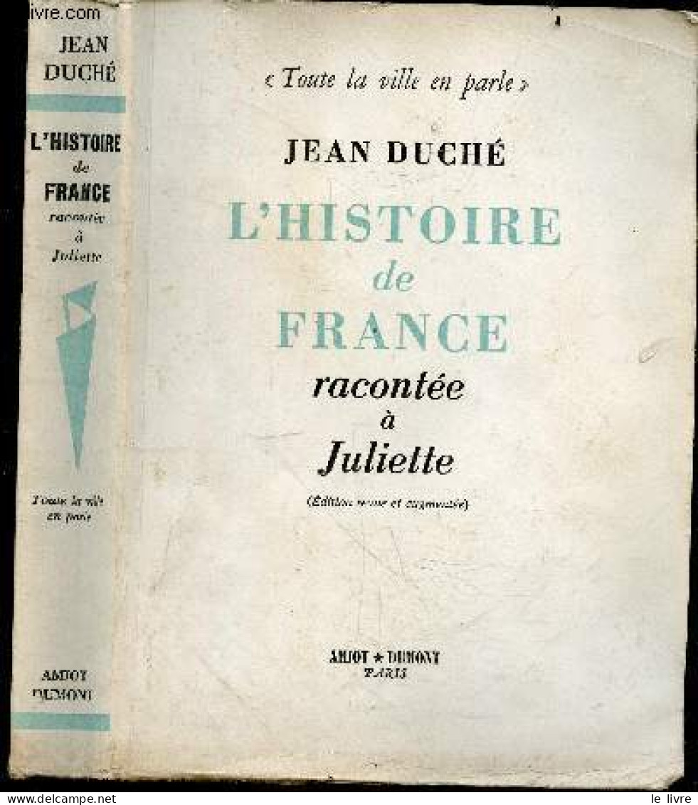 L'histoire De France Racontee A Juliette + Envoi De L'auteur - Edition Revue Et Augmentee - "toute La Ville En Parle" - - Livres Dédicacés